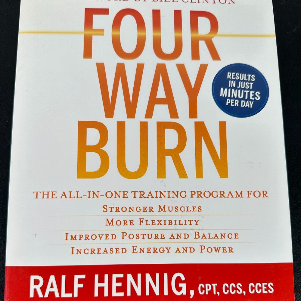 Four Way Burn: The All-in-One Training Program for : Stronger Muscles, More Flex